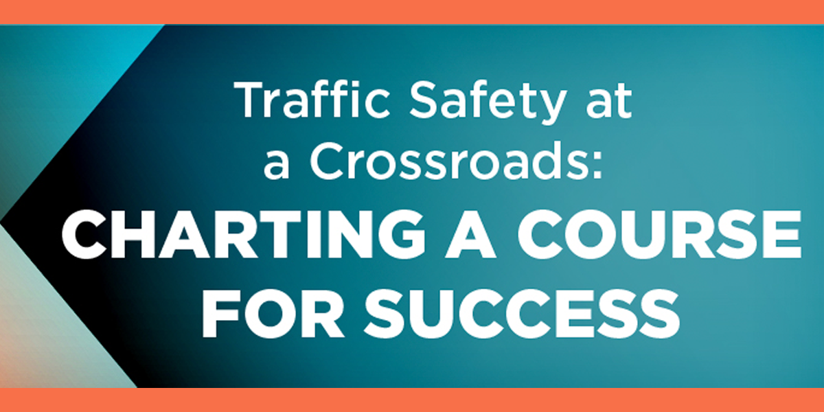 Traffic Safety at a Crossroads: Charting a Course for Success